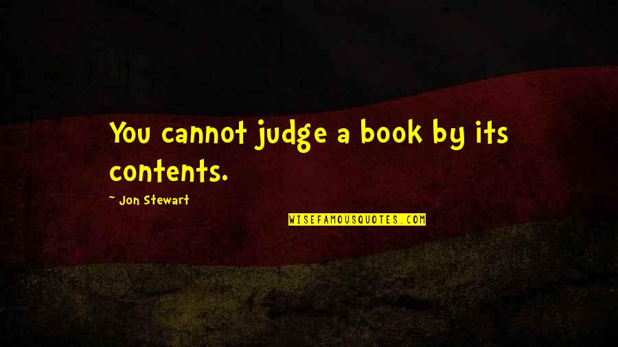 Judge A Book Quotes By Jon Stewart: You cannot judge a book by its contents.