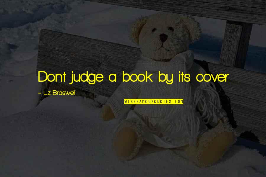 Judge A Book Quotes By Liz Braswell: Don't judge a book by its cover.