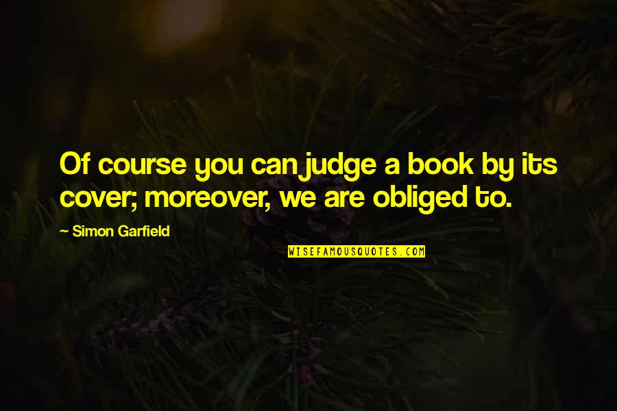 Judge A Book Quotes By Simon Garfield: Of course you can judge a book by