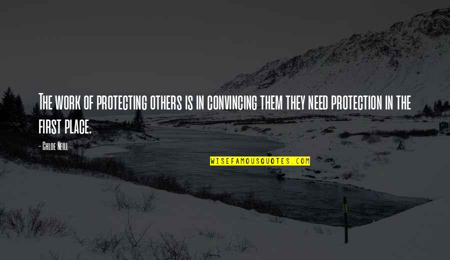 Judge Actions Not Words Quotes By Chloe Neill: The work of protecting others is in convincing