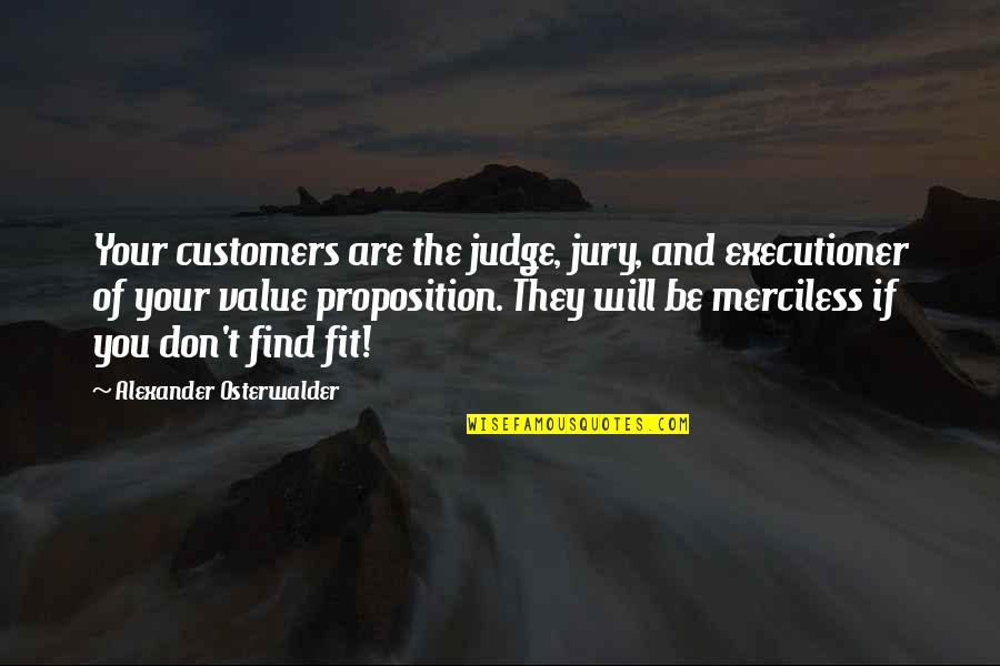 Judge And Jury Quotes By Alexander Osterwalder: Your customers are the judge, jury, and executioner