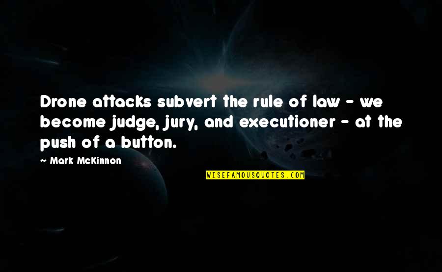 Judge And Jury Quotes By Mark McKinnon: Drone attacks subvert the rule of law -