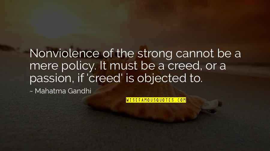 Judge Danforth Important Quotes By Mahatma Gandhi: Nonviolence of the strong cannot be a mere