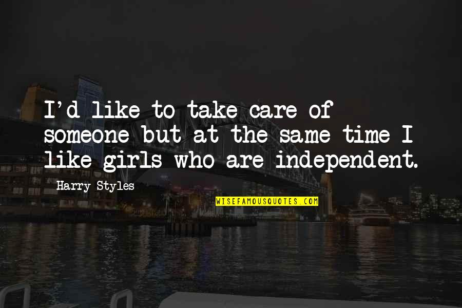 Judge Danforth Reputation Quotes By Harry Styles: I'd like to take care of someone but Judge Danforth Reputation Quotes By Harry Styles: I'd like to take care of someone but