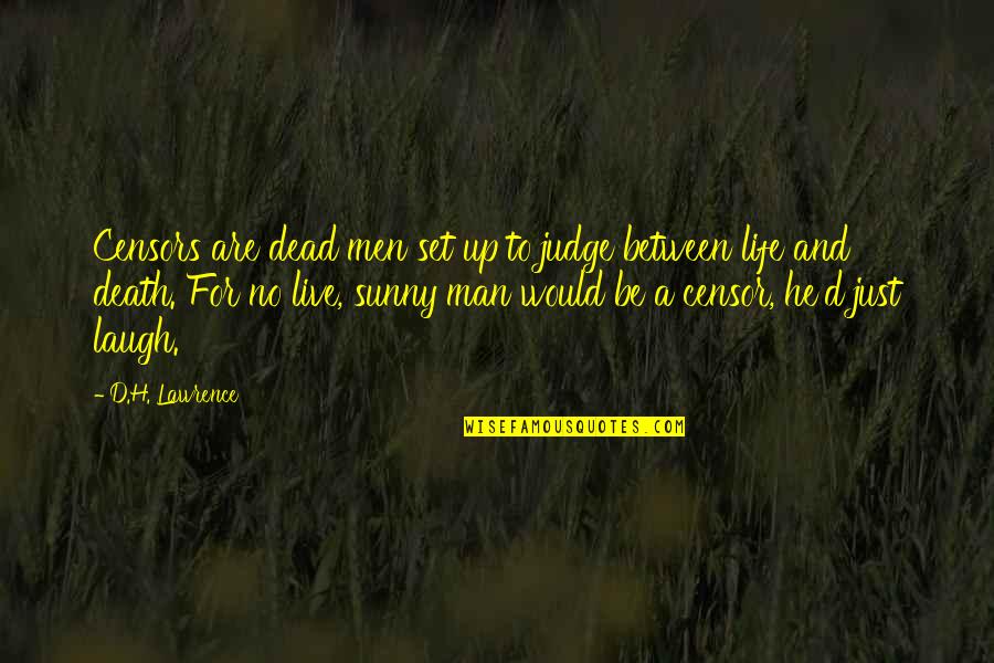 Judge Death Quotes By D.H. Lawrence: Censors are dead men set up to judge
