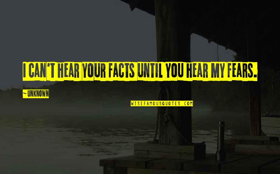 Judge Judy And Executioner Quotes By Unknown: I can't hear your facts until you hear