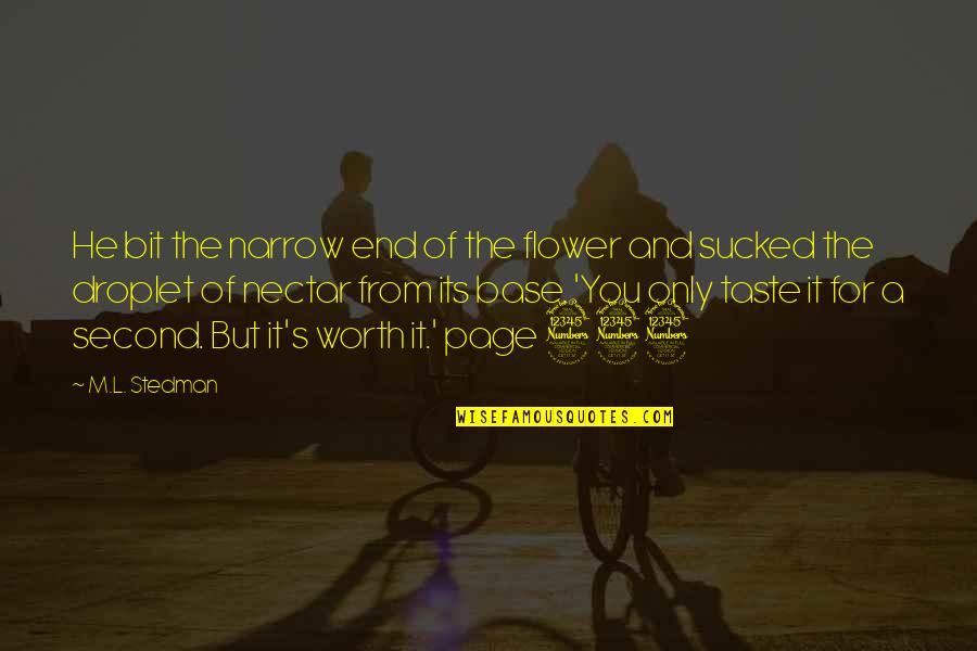 Judge Jury And Executioner Quotes By M.L. Stedman: He bit the narrow end of the flower Judge Jury And Executioner Quotes By M.L. Stedman: He bit the narrow end of the flower