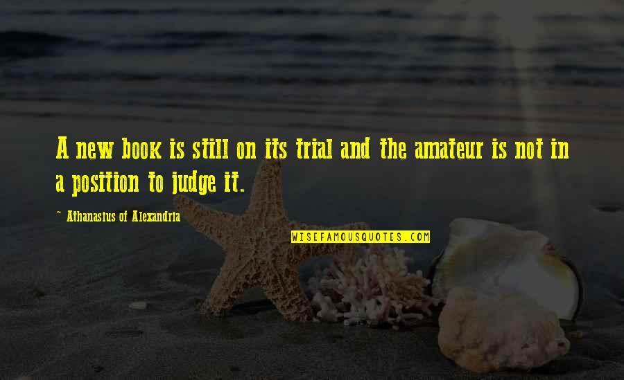 Judge Not Quotes By Athanasius Of Alexandria: A new book is still on its trial