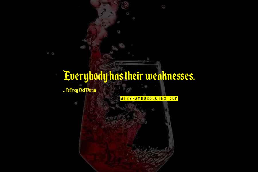 Judge Rinders Quotes By Jeffrey DeMunn: Everybody has their weaknesses.