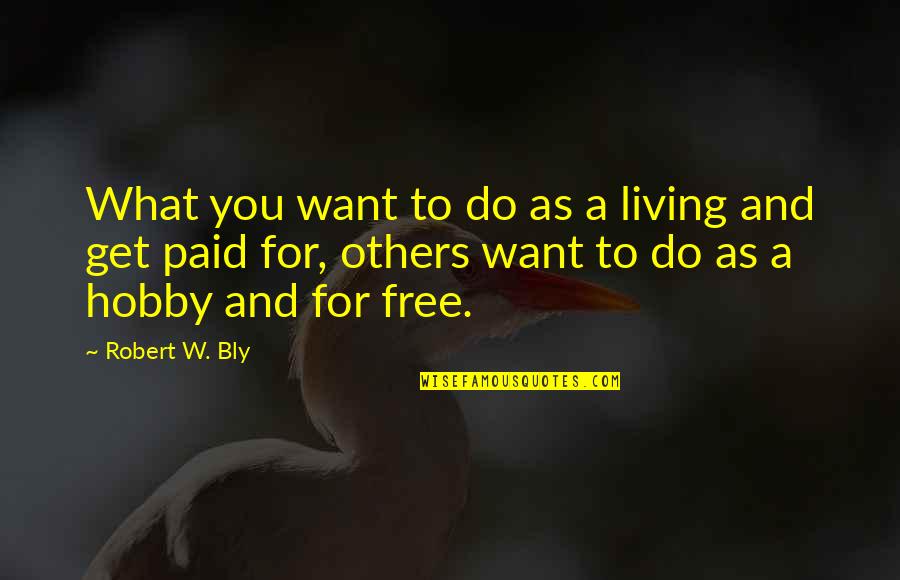 Judge Smail Quote Quotes By Robert W. Bly: What you want to do as a living