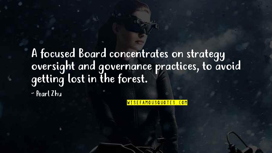 Judge Yourself Before You Judge Others Quotes By Pearl Zhu: A focused Board concentrates on strategy oversight and
