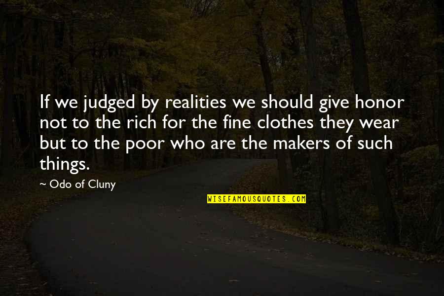 Judged Quotes By Odo Of Cluny: If we judged by realities we should give