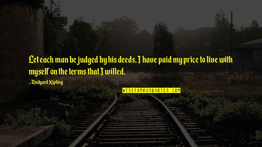 Judged Quotes By Rudyard Kipling: Let each man be judged by his deeds,