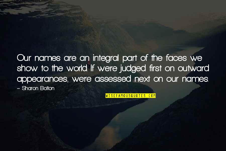 Judged Quotes By Sharon Bolton: Our names are an integral part of the