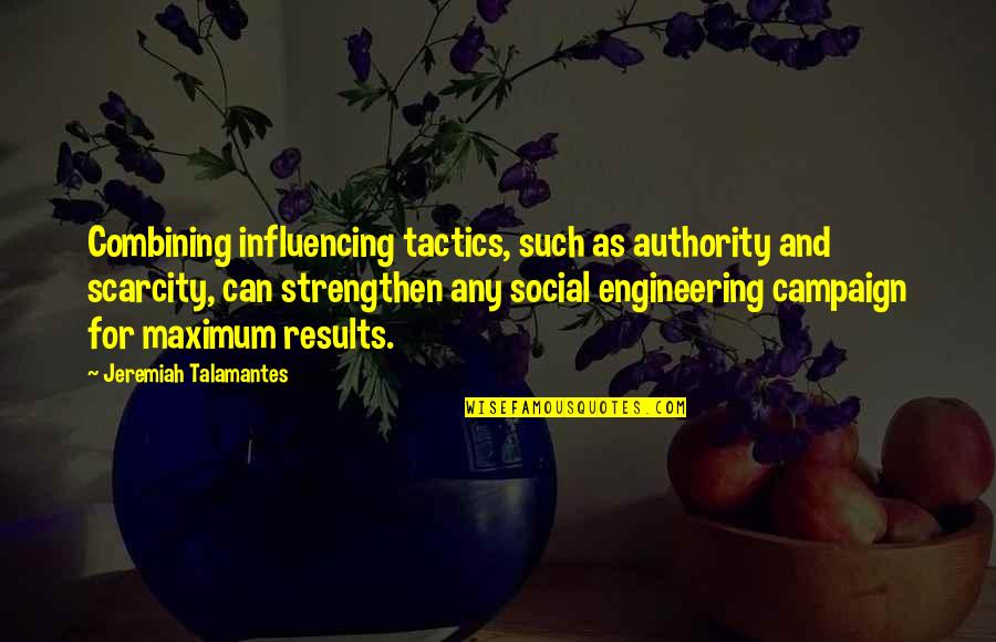 Judgement Boy Quotes By Jeremiah Talamantes: Combining influencing tactics, such as authority and scarcity,