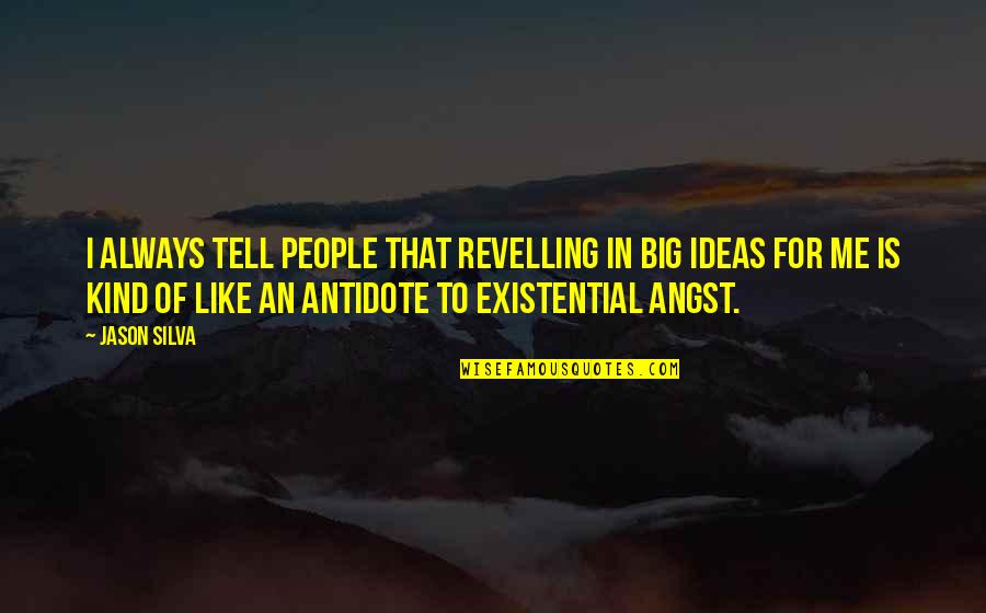 Judgement Day Biblical Quotes By Jason Silva: I always tell people that revelling in big Judgement Day Biblical Quotes By Jason Silva: I always tell people that revelling in big