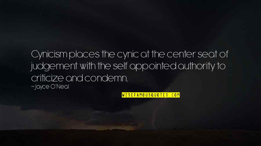 Judgement God Quotes By Jayce O'Neal: Cynicism places the cynic at the center seat Judgement God Quotes By Jayce O'Neal: Cynicism places the cynic at the center seat