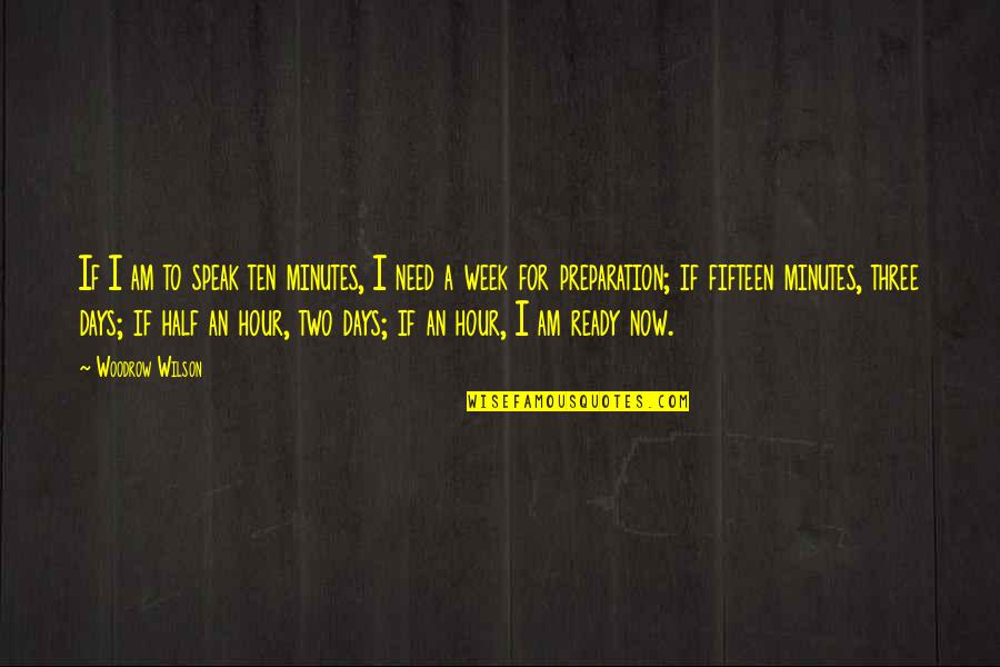 Judgement Inspiring Quotes By Woodrow Wilson: If I am to speak ten minutes, I Judgement Inspiring Quotes By Woodrow Wilson: If I am to speak ten minutes, I