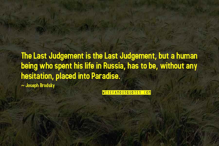 Judgement Quotes By Joseph Brodsky: The Last Judgement is the Last Judgement, but