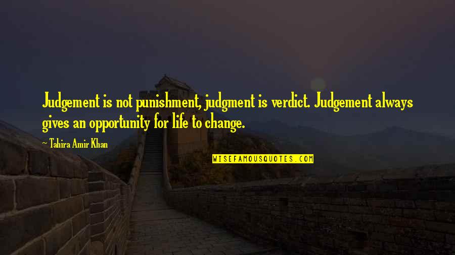 Judgement Quotes By Tahira Amir Khan: Judgement is not punishment, judgment is verdict. Judgement