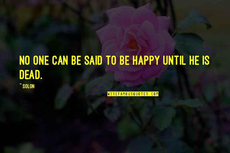Judgemental Person Tagalog Quotes By Solon: No one can be said to be happy