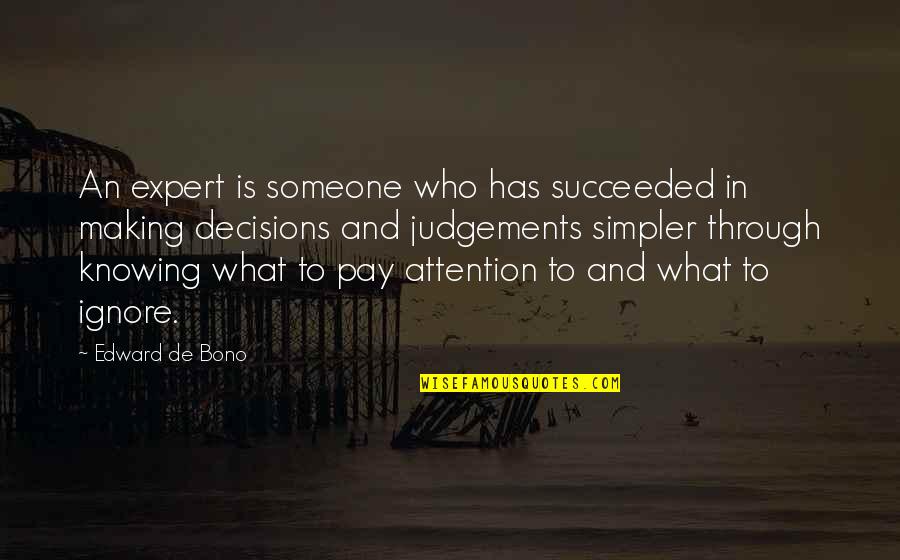 Judgements Quotes By Edward De Bono: An expert is someone who has succeeded in