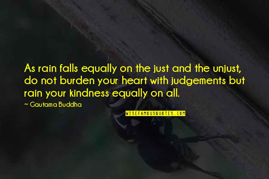 Judgements Quotes By Gautama Buddha: As rain falls equally on the just and