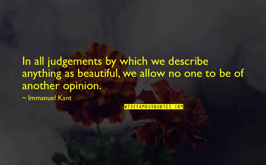 Judgements Quotes By Immanuel Kant: In all judgements by which we describe anything