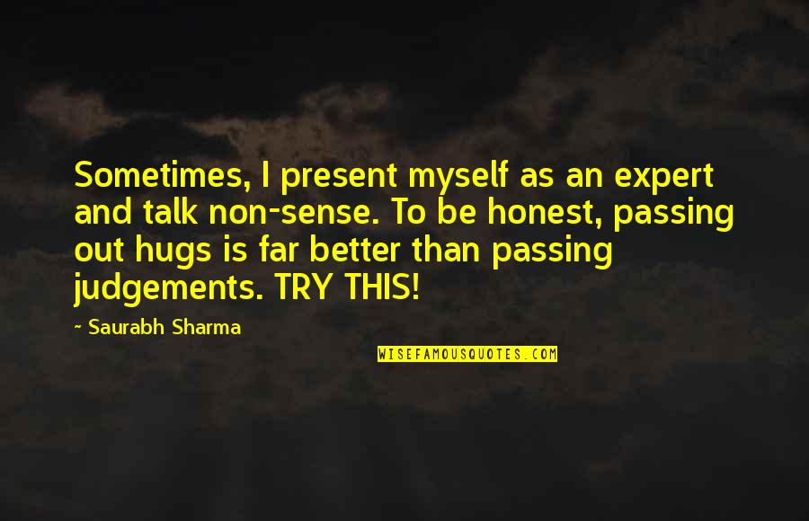 Judgements Quotes By Saurabh Sharma: Sometimes, I present myself as an expert and