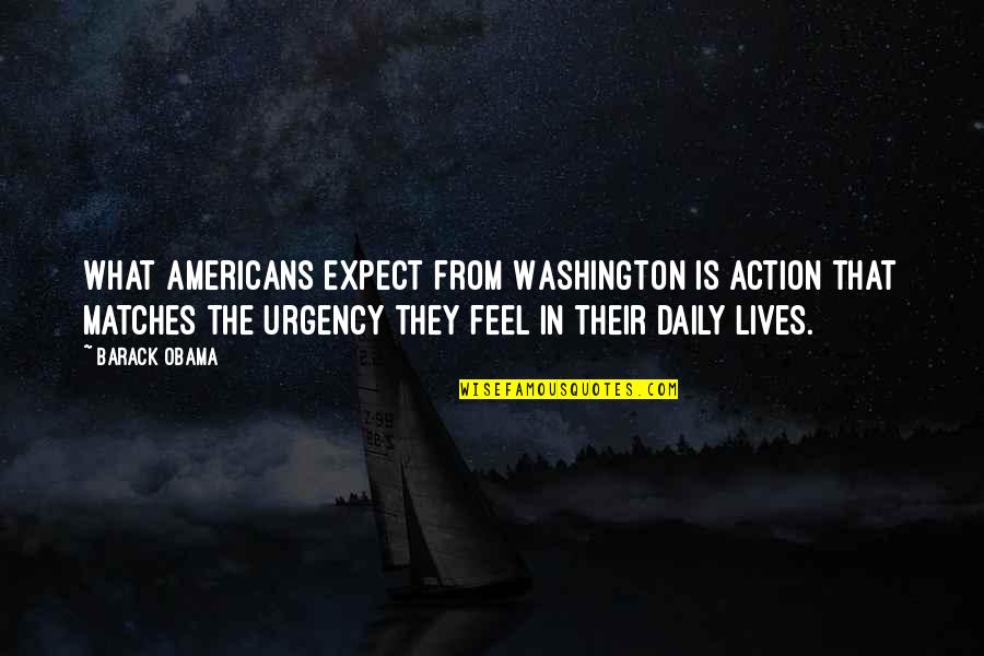 Judgerc Quotes By Barack Obama: What Americans expect from Washington is action that