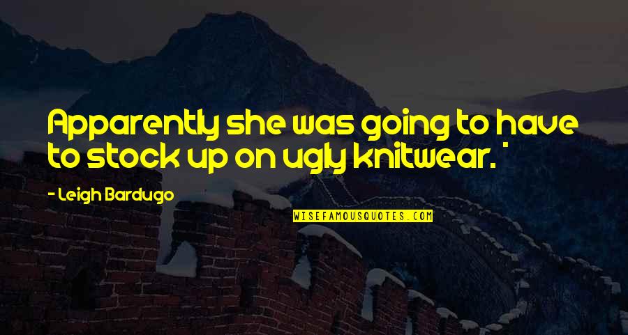 Judges And Justice Quotes By Leigh Bardugo: Apparently she was going to have to stock Judges And Justice Quotes By Leigh Bardugo: Apparently she was going to have to stock