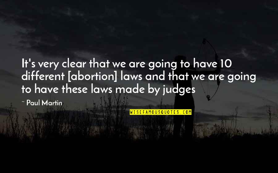 Judges And The Law Quotes By Paul Martin: It's very clear that we are going to