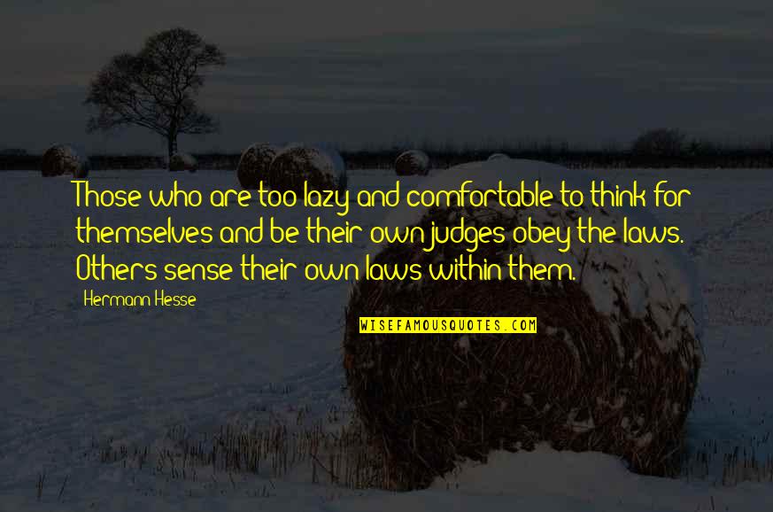 Judges Quotes By Hermann Hesse: Those who are too lazy and comfortable to