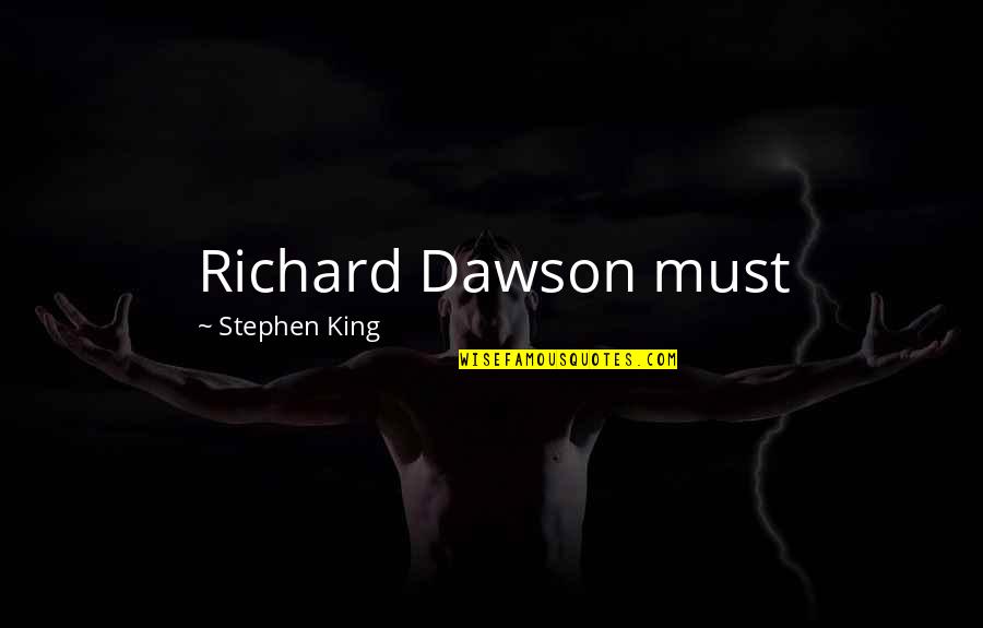 Judgeships In Nc Quotes By Stephen King: Richard Dawson must