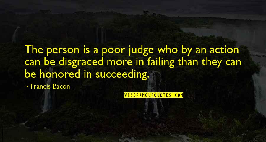 Judging A Person Quotes By Francis Bacon: The person is a poor judge who by