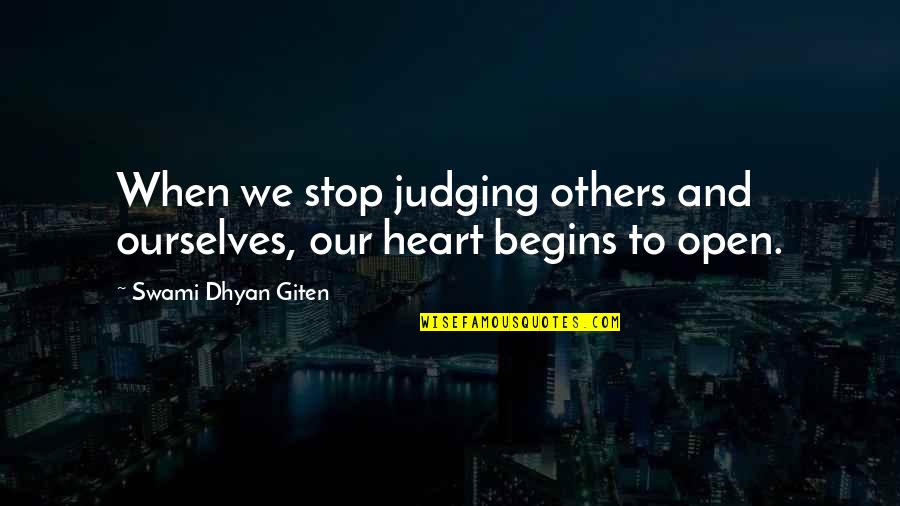 Judging Ourselves Quotes By Swami Dhyan Giten: When we stop judging others and ourselves, our