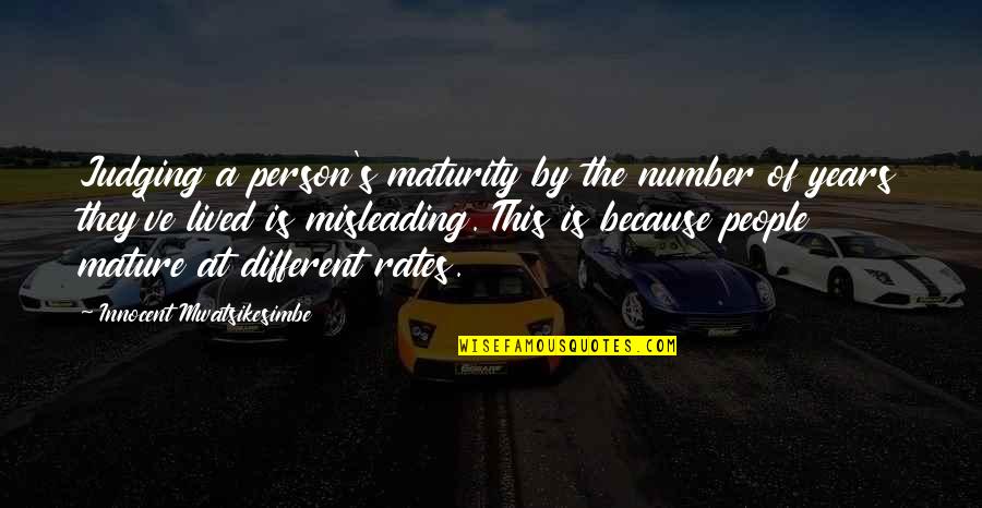 Judging People Quotes By Innocent Mwatsikesimbe: Judging a person's maturity by the number of