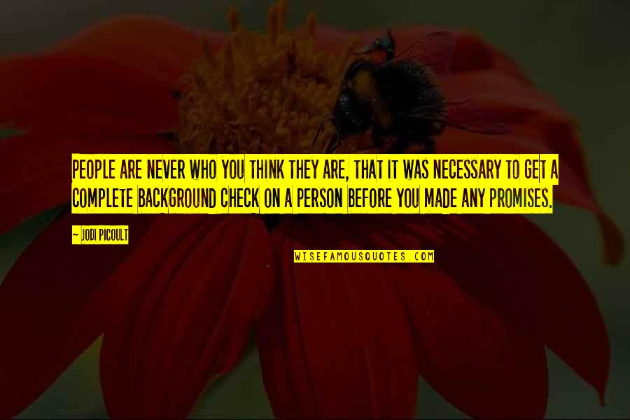 Judging People Quotes By Jodi Picoult: People are never who you think they are,