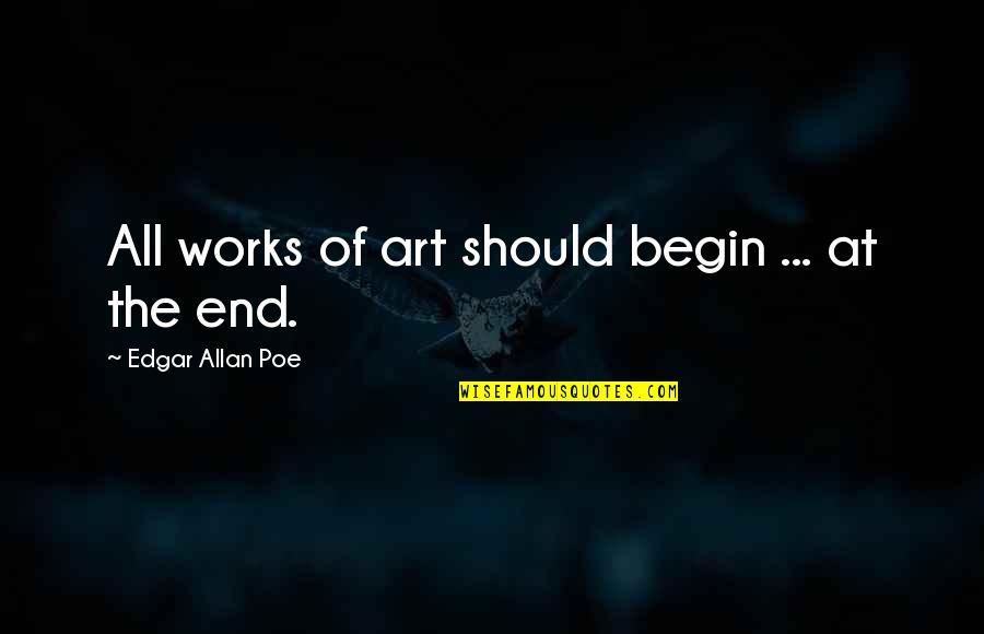 Judging People With Tattoos Quotes By Edgar Allan Poe: All works of art should begin ... at Judging People With Tattoos Quotes By Edgar Allan Poe: All works of art should begin ... at