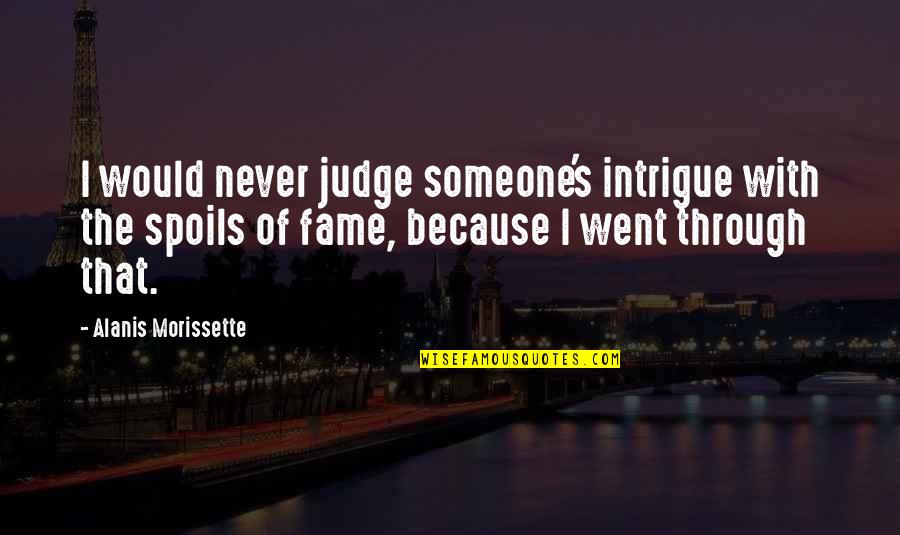 Judging Someone Quotes By Alanis Morissette: I would never judge someone's intrigue with the