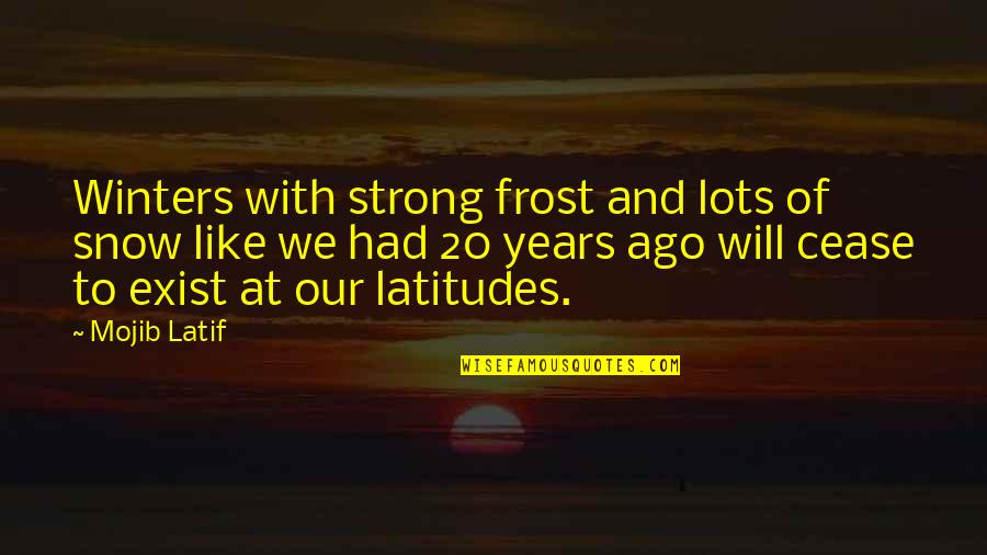Judging Tattoos Quotes By Mojib Latif: Winters with strong frost and lots of snow
