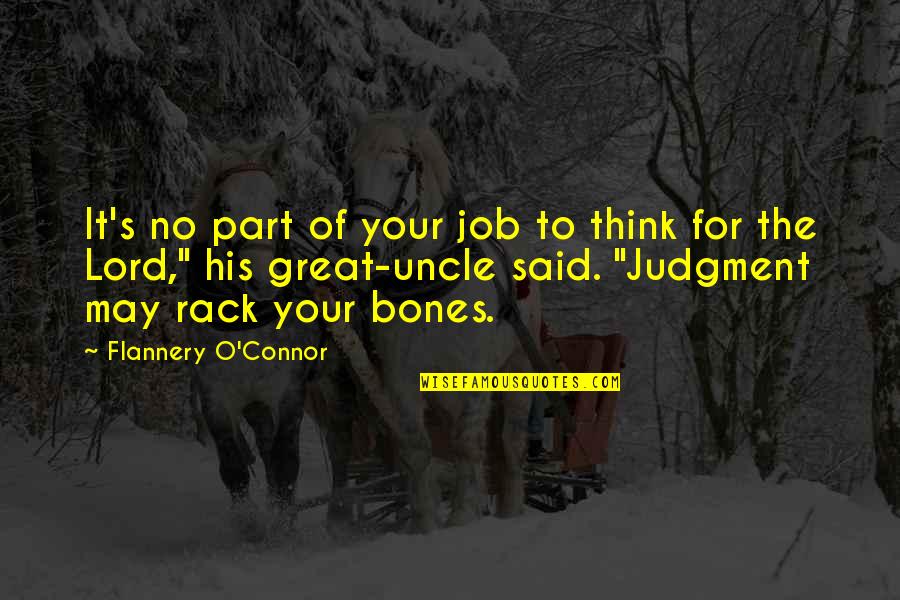 Judgment And Great Quotes By Flannery O'Connor: It's no part of your job to think
