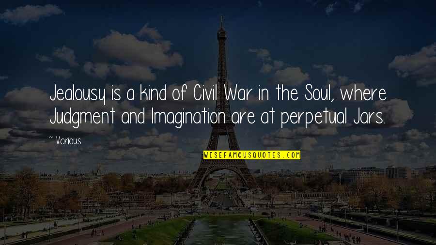 Judgment Is Quotes By Various: Jealousy is a kind of Civil War in