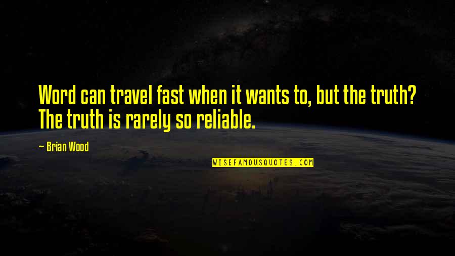 Judgmental Society Quotes By Brian Wood: Word can travel fast when it wants to,