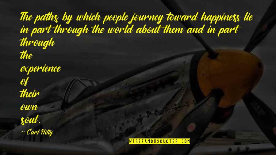 Judgmental Society Quotes By Carl Hilty: The paths by which people journey toward happiness