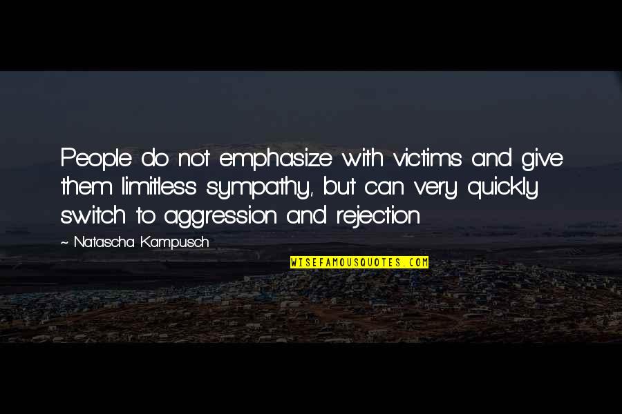 Judgmental Society Quotes By Natascha Kampusch: People do not emphasize with victims and give