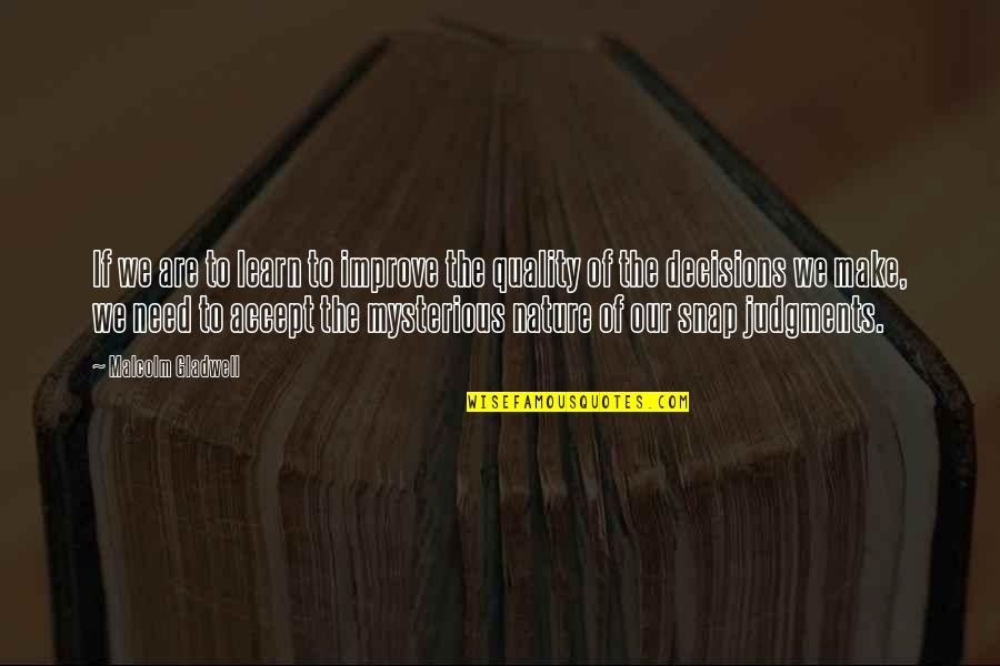 Judgments Quotes By Malcolm Gladwell: If we are to learn to improve the Judgments Quotes By Malcolm Gladwell: If we are to learn to improve the