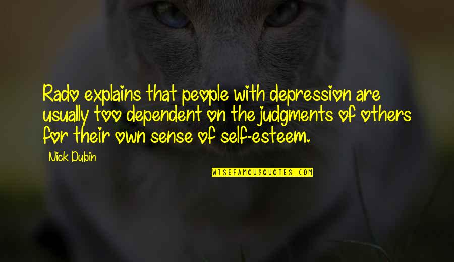 Judgments Quotes By Nick Dubin: Rado explains that people with depression are usually