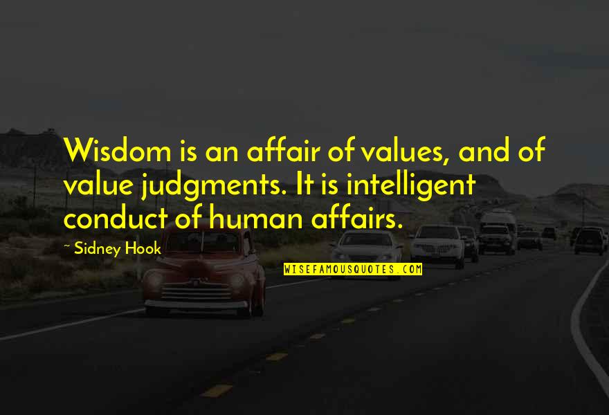 Judgments Quotes By Sidney Hook: Wisdom is an affair of values, and of