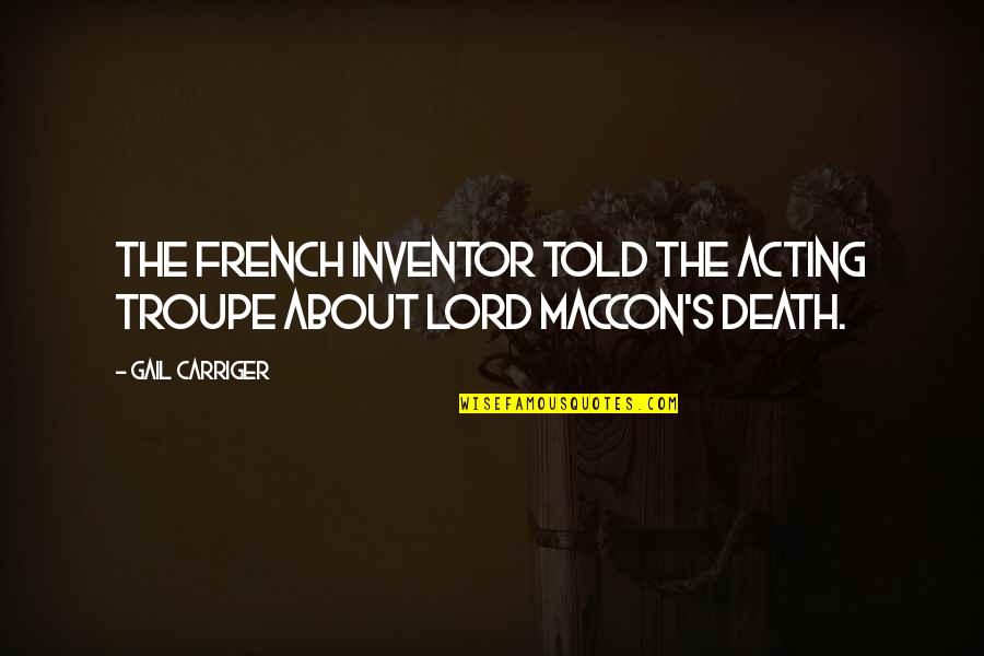 Judi Chop Quotes By Gail Carriger: The French inventor told the acting troupe about
